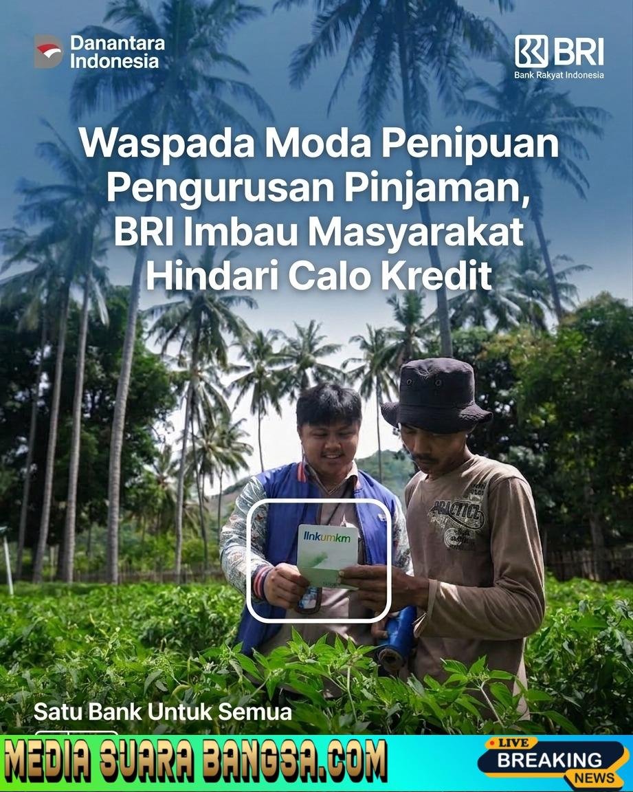 Waspada Moda Penipuan Pengurusan Pinjaman, BRI Imbau Masyarakat Hindari Calo Kredit  PT Bank Rakyat Indonesia (Persero)    