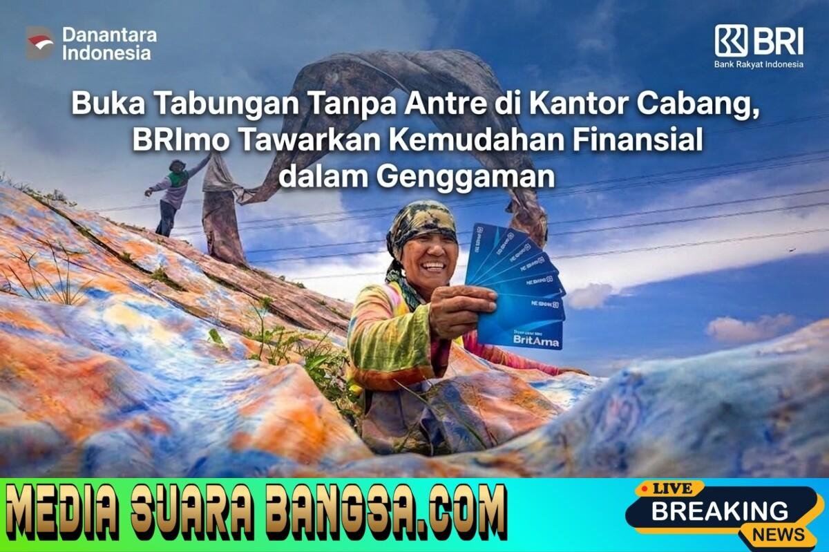 Buka Tabungan Tanpa Antri di Kantor Cabang, BRImo Tawarkan Kemudahan Finansial dalam Genggaman.